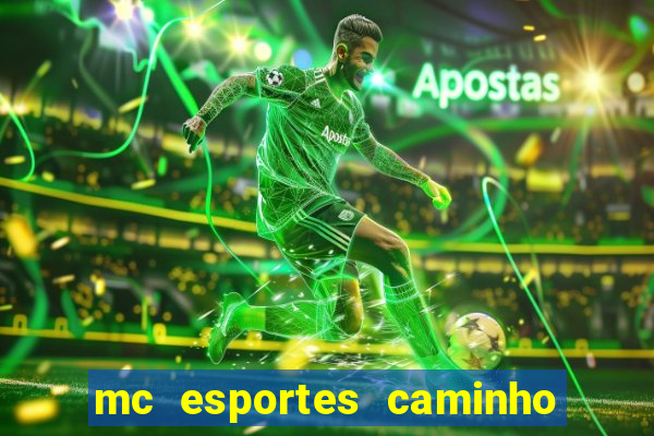 mc esportes caminho da sorte